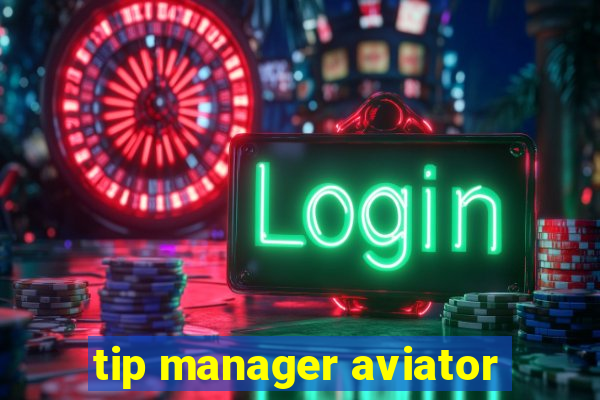 tip manager aviator